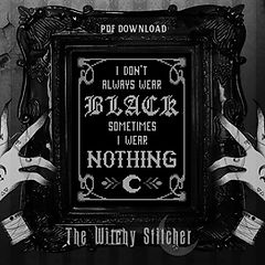 I Dont Always Wear Black - Nonstop Stitching